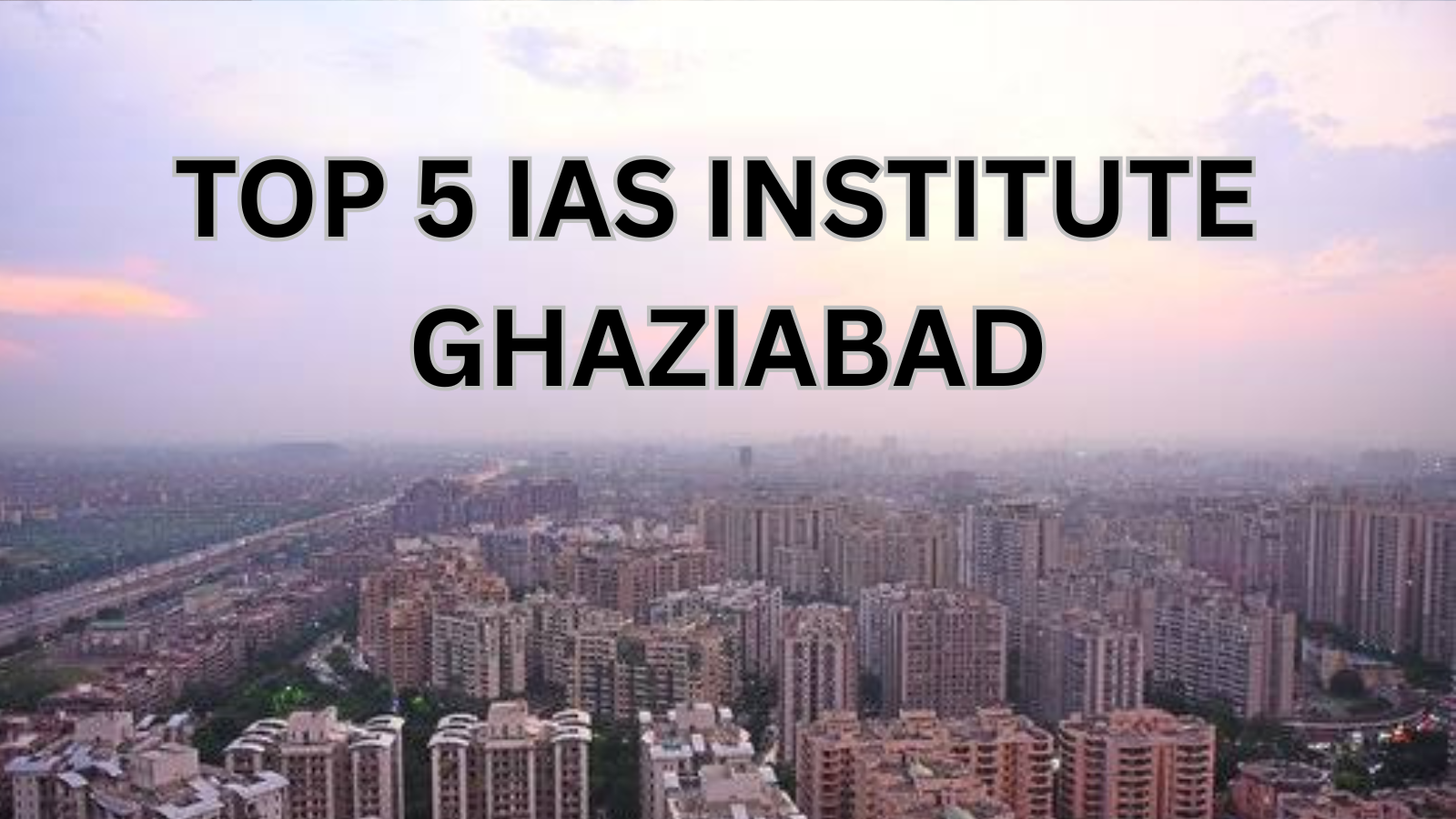 Top IAS coaching in Ghaziabad 